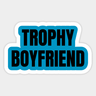 Trophy Boyfriend Sticker